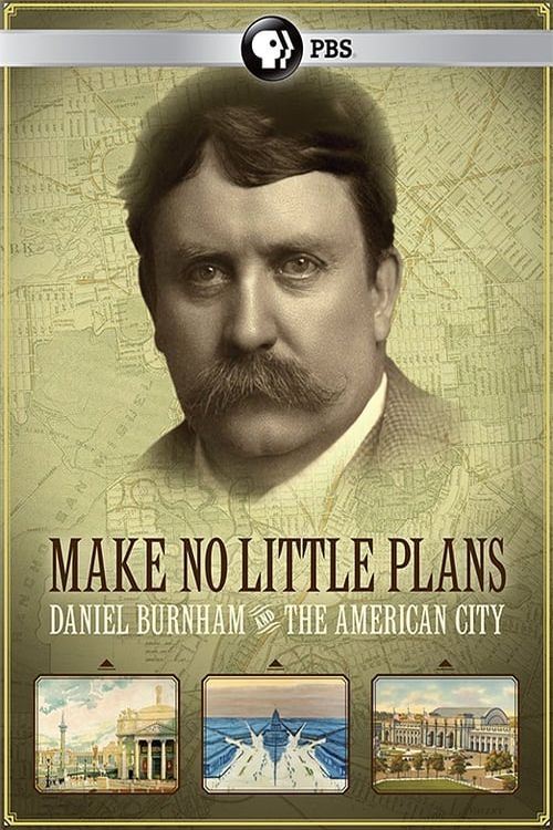 Poster de Make No Little Plans: Daniel Burnham and the American City