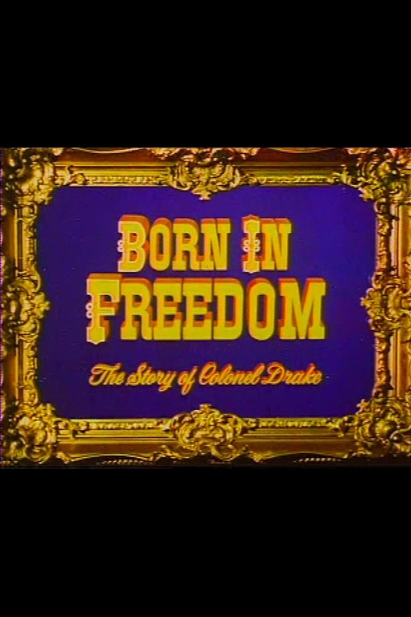 Poster de Born in Freedom: The Story of Colonel Drake
