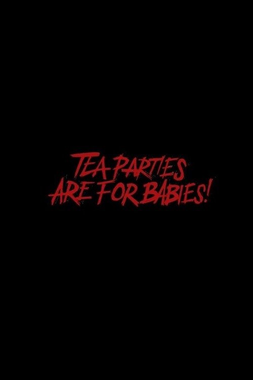 Poster de Tea Parties are for Babies!