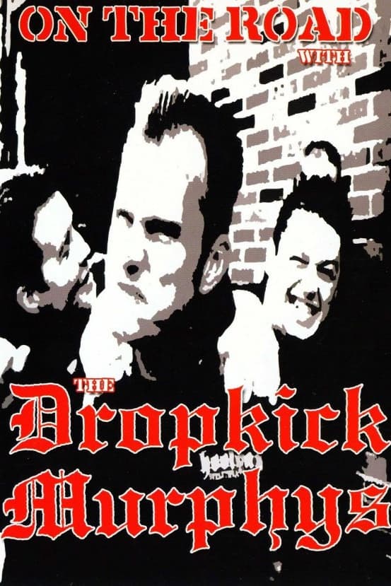 Poster de Dropkick Murphys: On the Road With the Dropkick Murphys