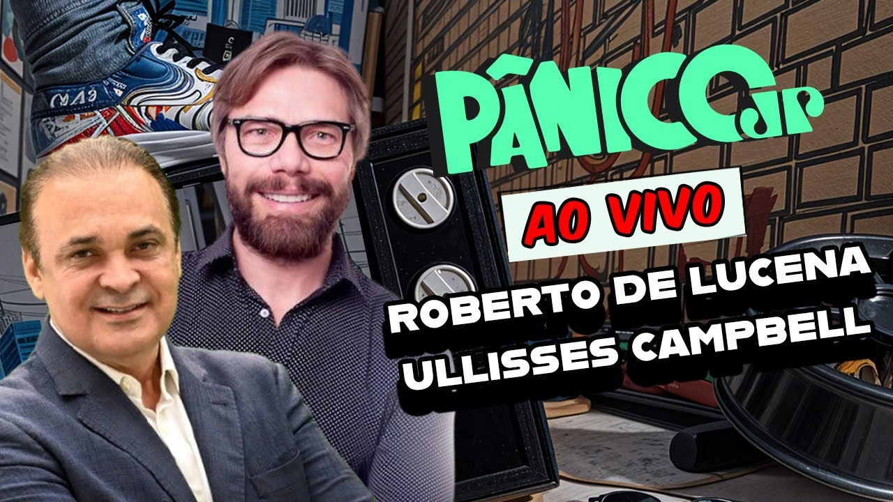 ROBERTO DE LUCENA E ULLISSES CAMPBELL | PÂNICO - 25/02/2025