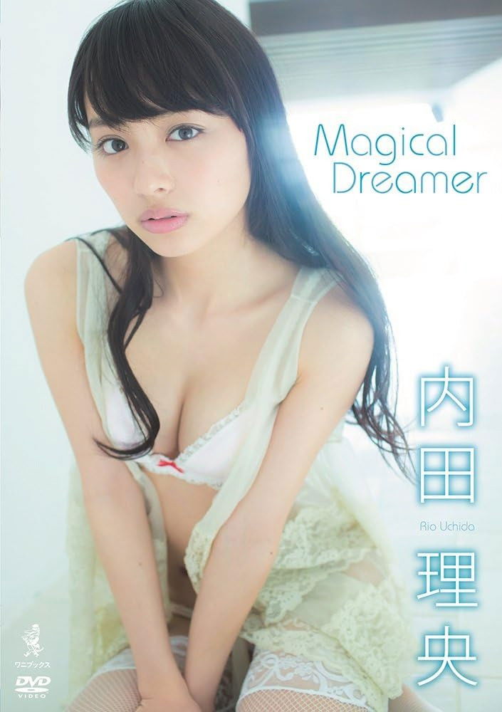 内田理央 『 Magical Dreamer 』