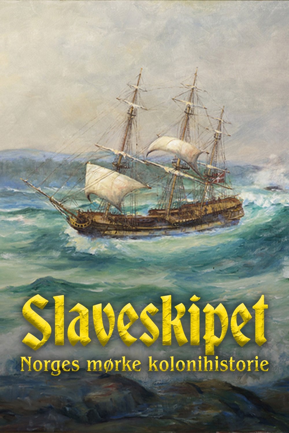 Poster de Slaveskipet: Norges mørke kolonihistorie