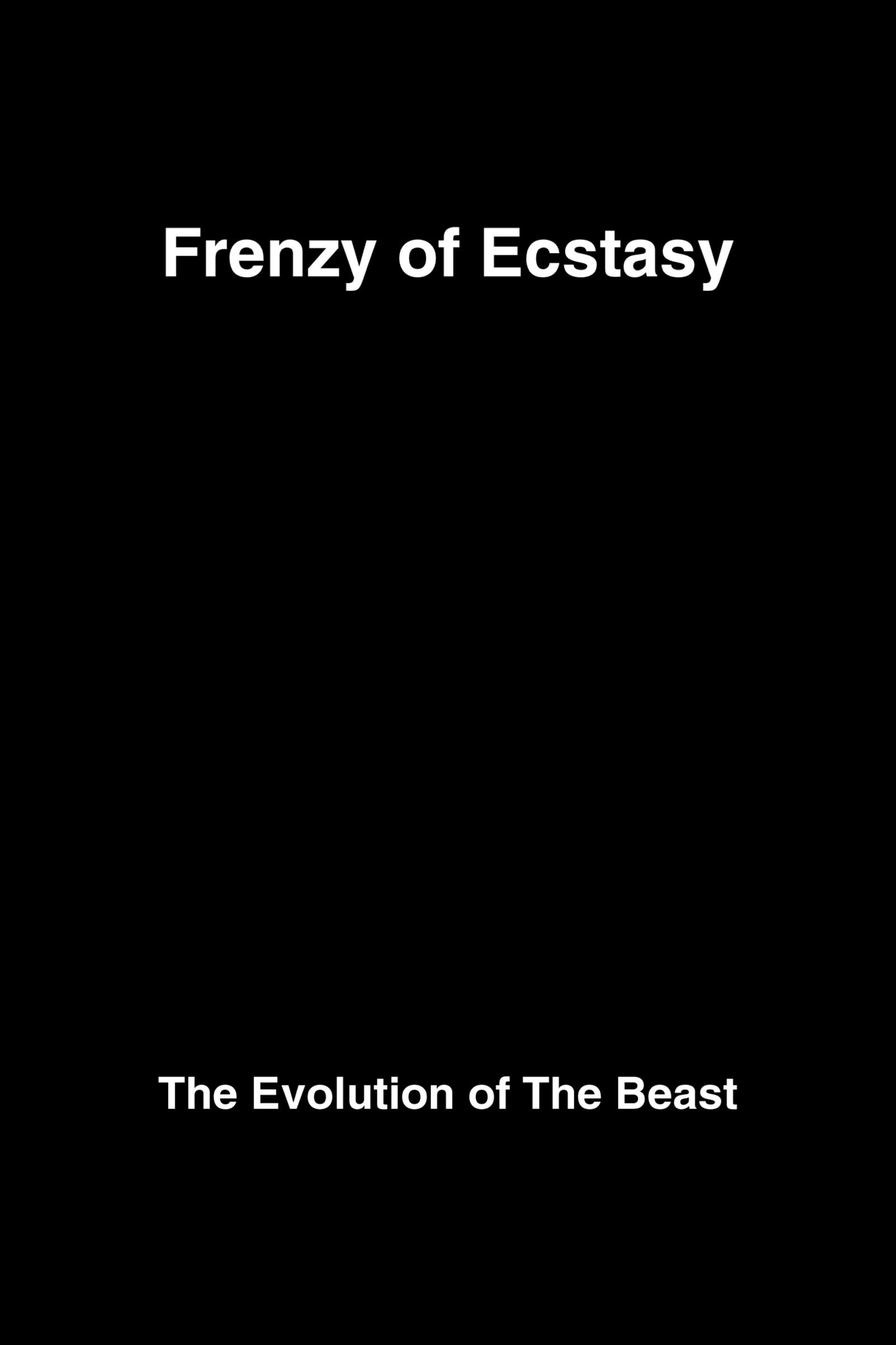 Poster de Frenzy of Ecstasy: The Evolution of The Beast