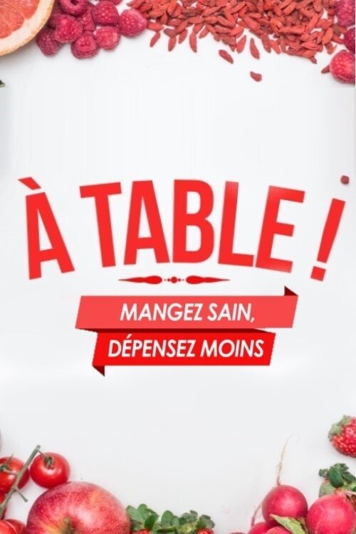 Poster de A Table ! Mangez sain, dépensez moins