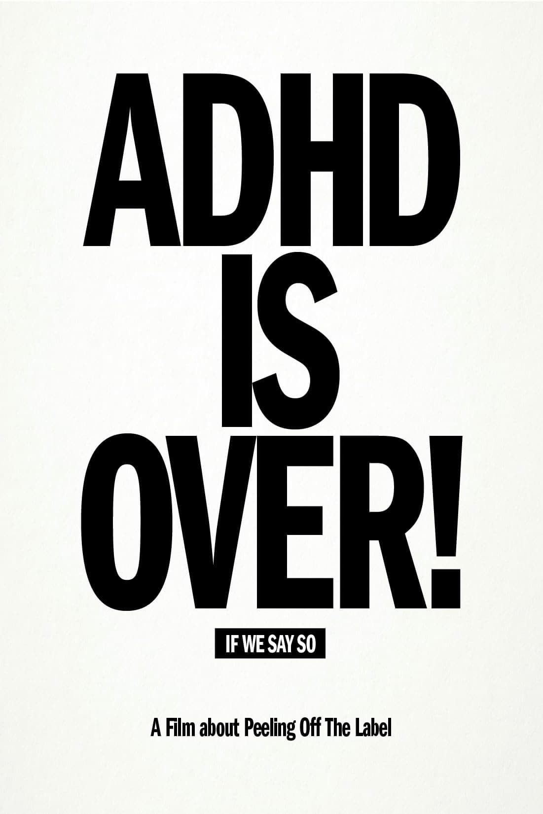Poster de ADHD Is Over!