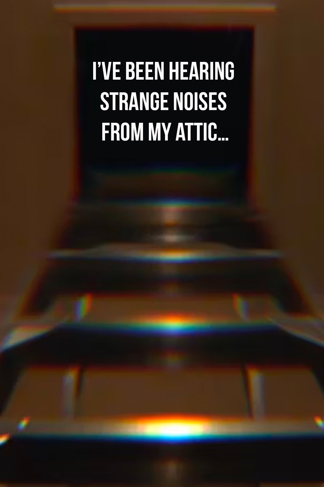 Poster de I’ve Been Hearing Strange Noises from My Attic…