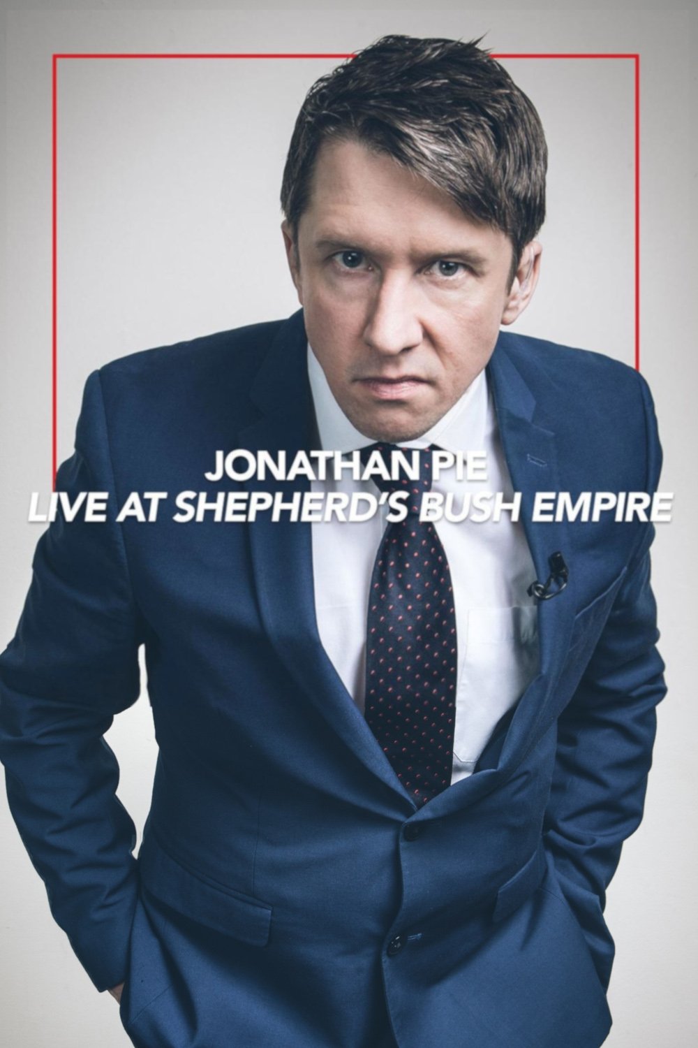 Poster de Jonathan Pie: Live at the Shepherds Bush Empire