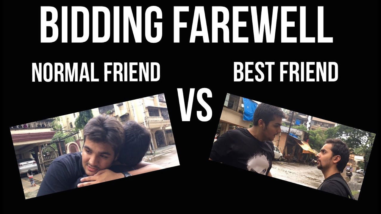 BIDDING FAREWELL : Normal Friend vs Best Friend
