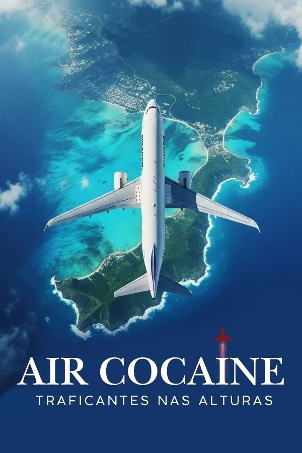Poster de Air Cocaine: Traficantes nas Alturas