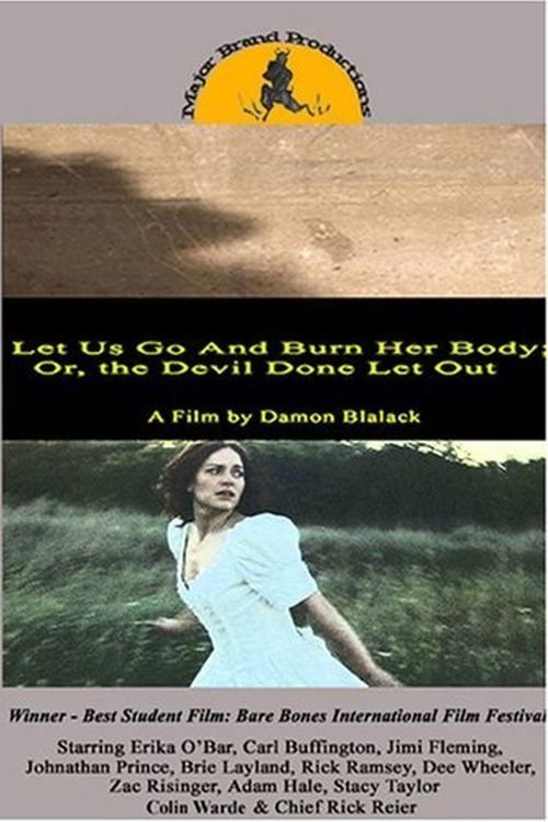 Poster de Let Us Go and Burn Her Body; Or, The Devil Done Let Out
