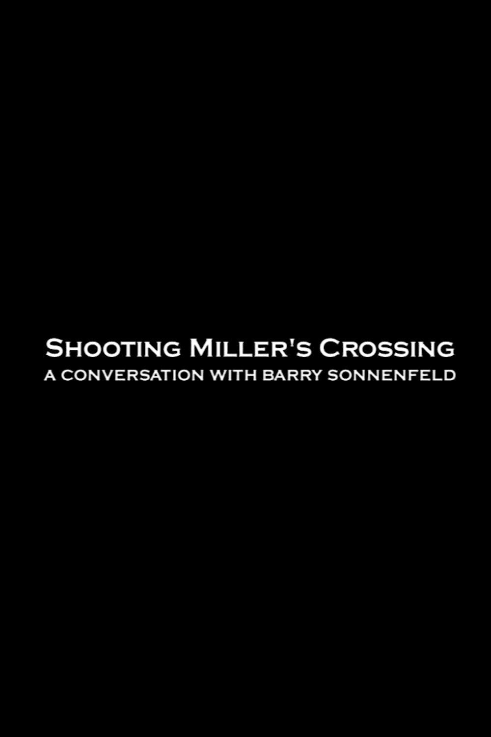 Poster de Shooting 'Miller's Crossing': A Conversation with Barry Sonnenfeld