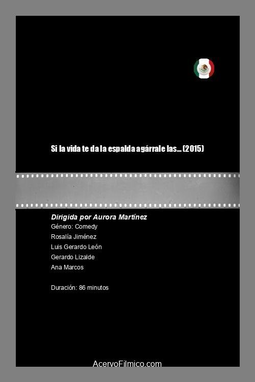 Poster de Si la vida te da la espalda agárrale las...
