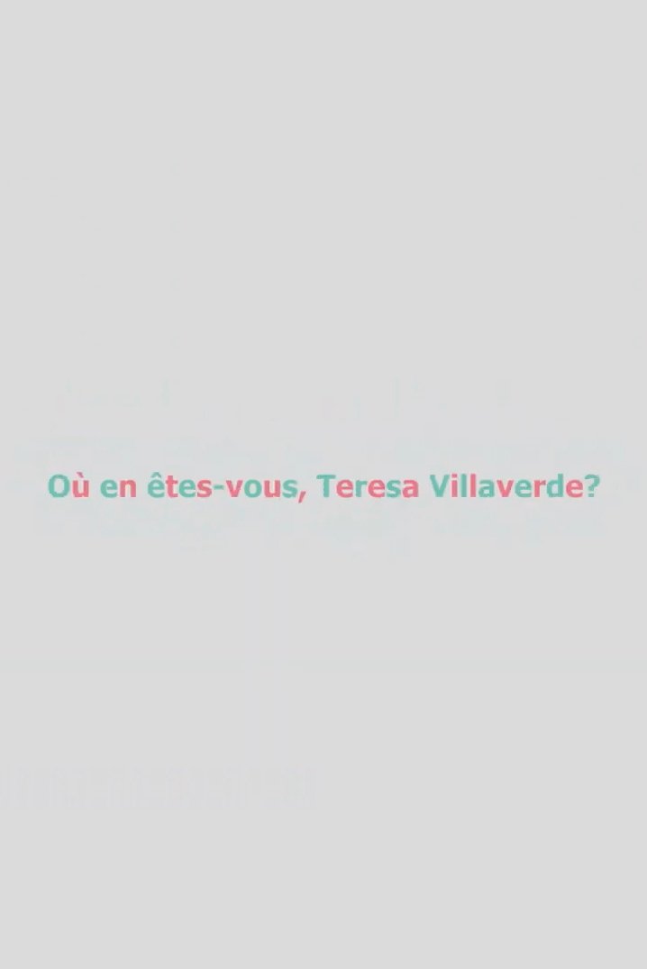 Où en êtes-vous, Teresa Villaverde ?