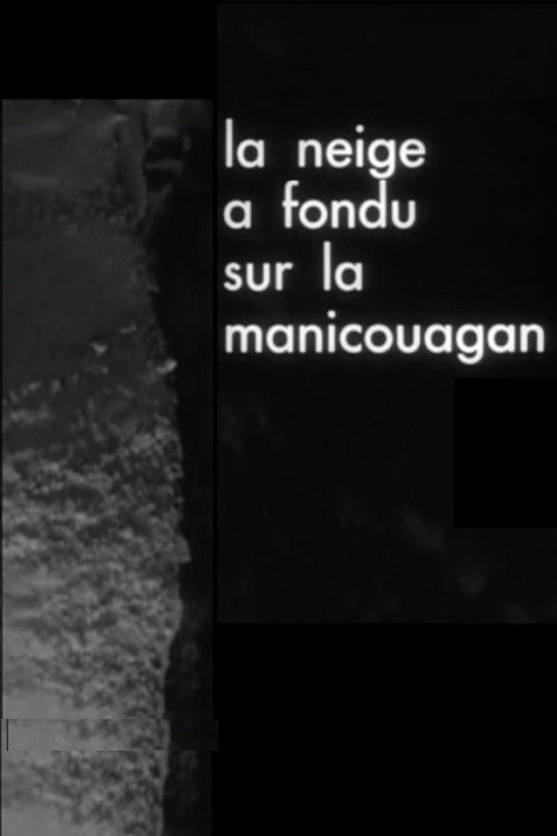 Poster de La neige a fondu sur la Manicouagan