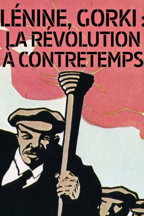 Poster de Lénine, Gorki: la révolution à contretemps