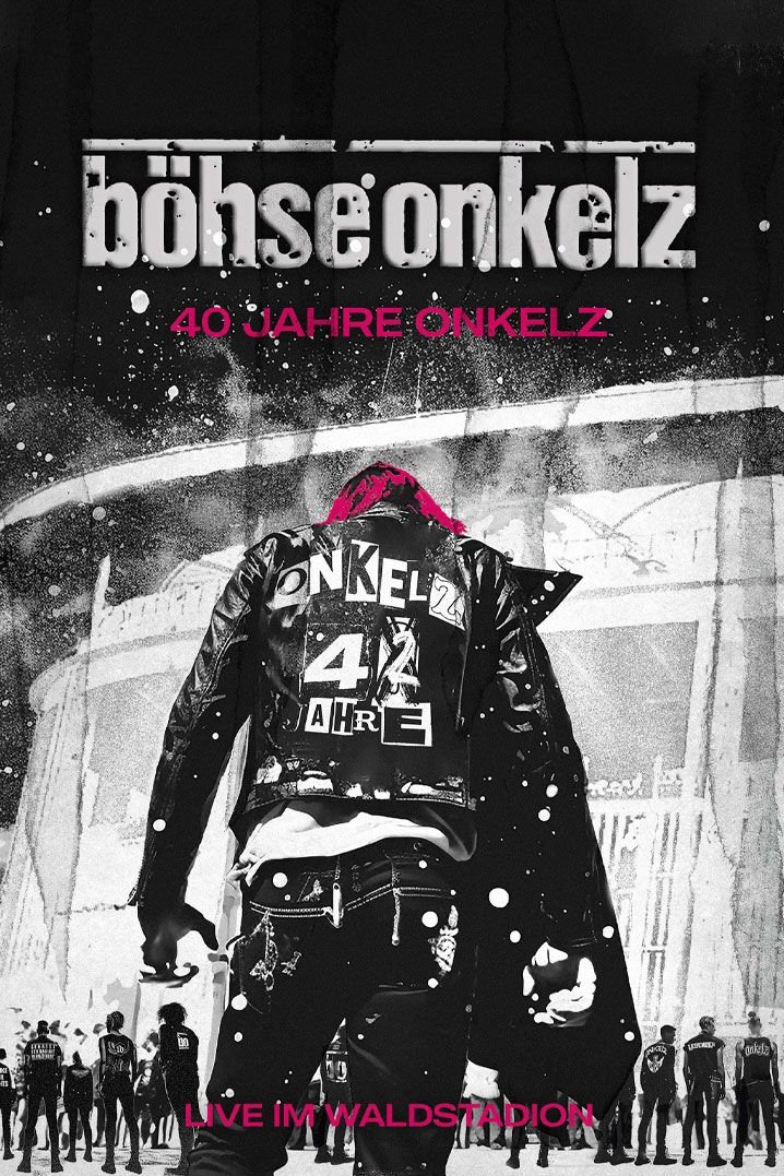 Poster de Böhse Onkelz: 40 Jahre Onkelz - Live im Waldstadion