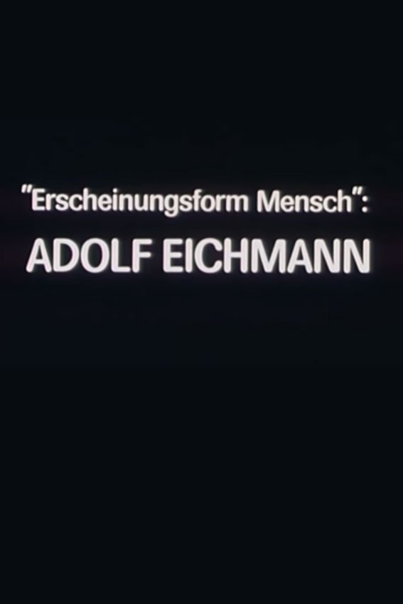 Poster de "Erscheinungsform Mensch": Adolf Eichmann