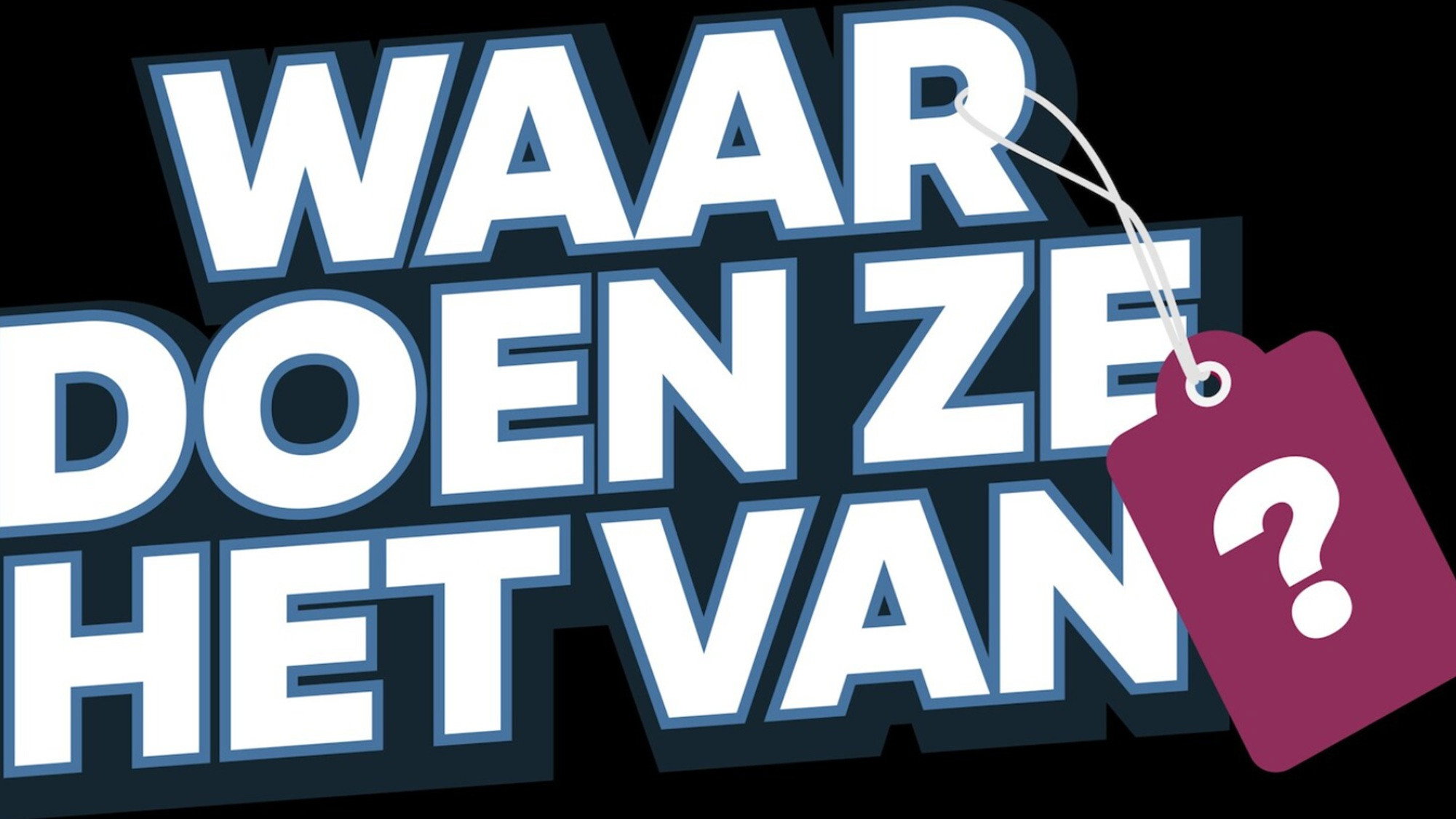 Waar Doen Ze Het Van?