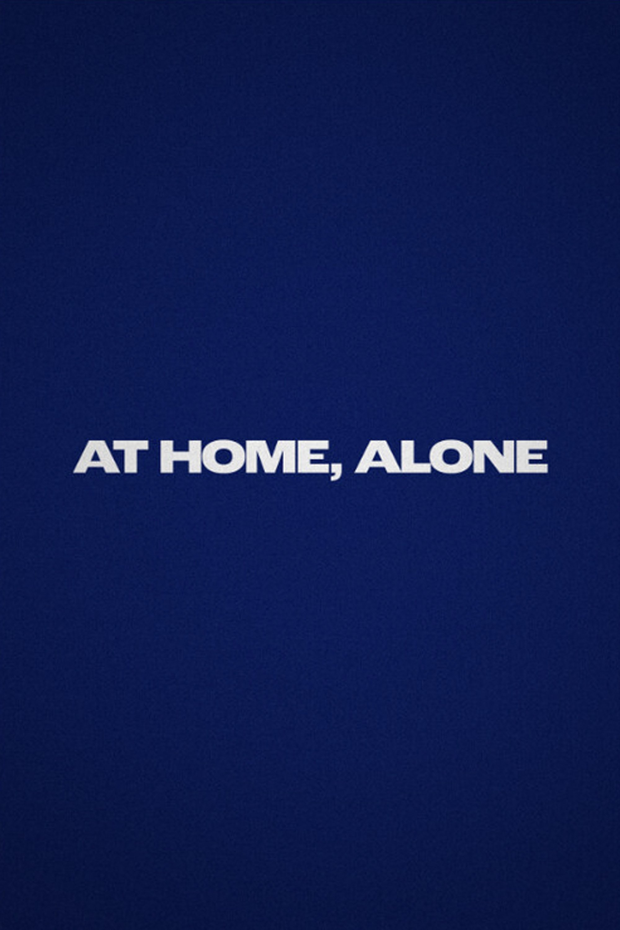 At Home, Alone