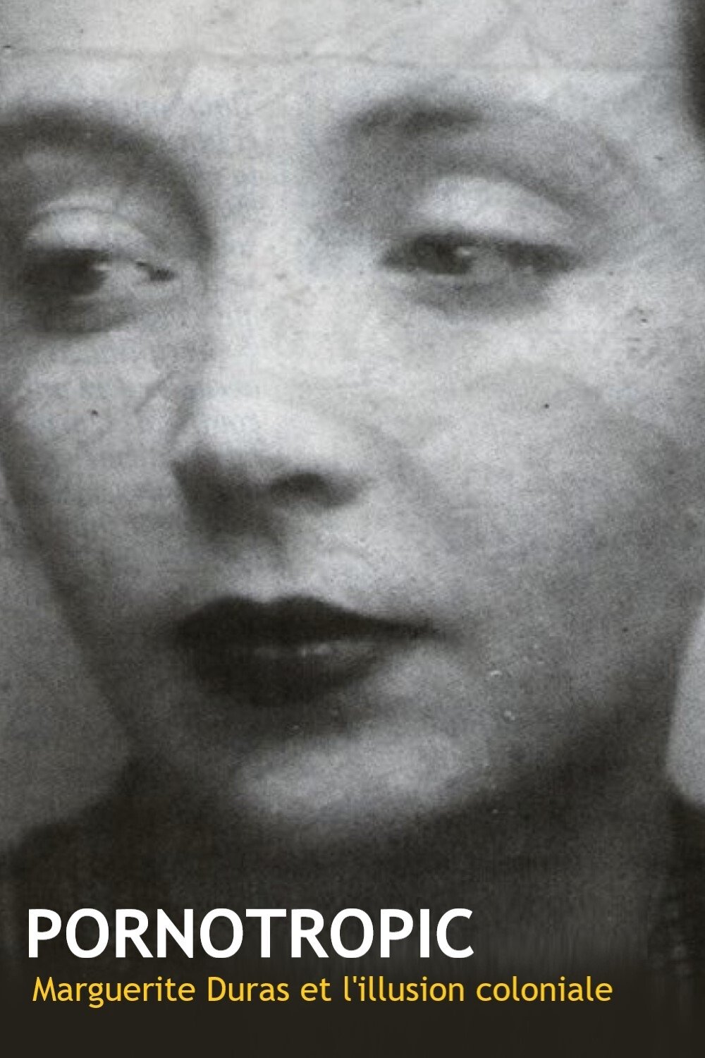 Poster de Pornotropic : Marguerite Duras et l'illusion coloniale