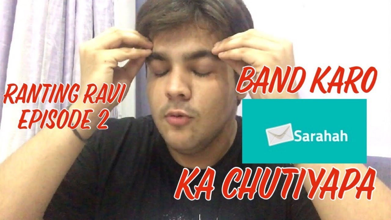 RANTING RAVI EPISODE 2 : Band karo SARAHAH ka chutiyapa