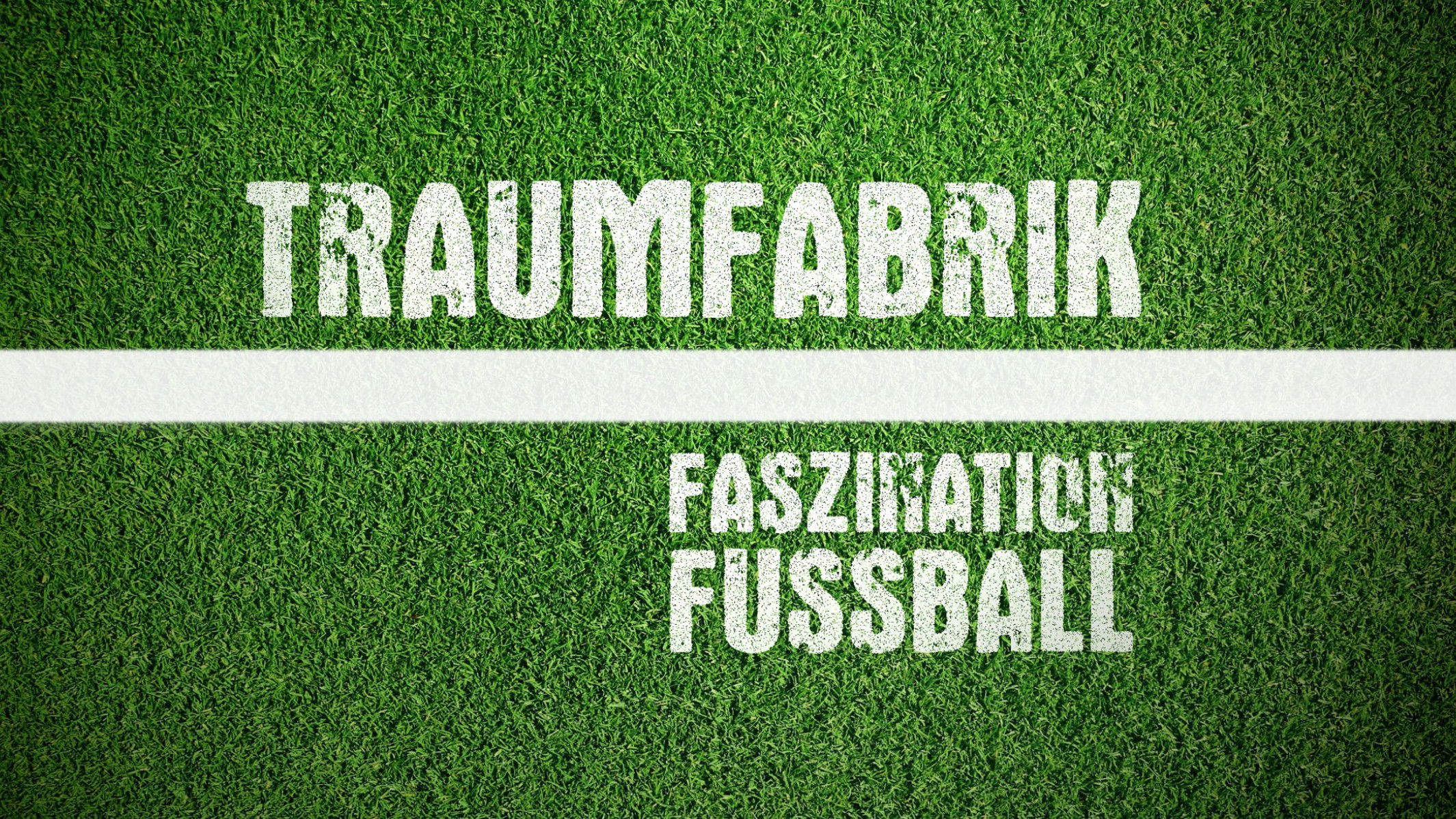 Traumfabrik - Faszination Fußball