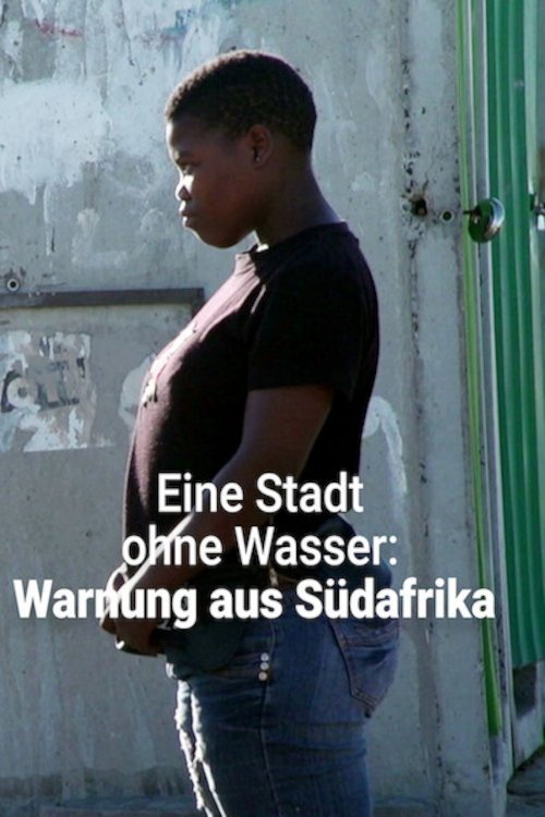 Poster de Eine Stadt ohne Wasser: Warnung aus Südafrika