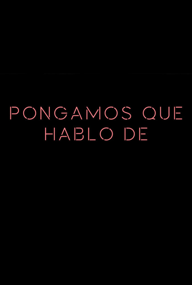Poster de Pongamos que hablo de