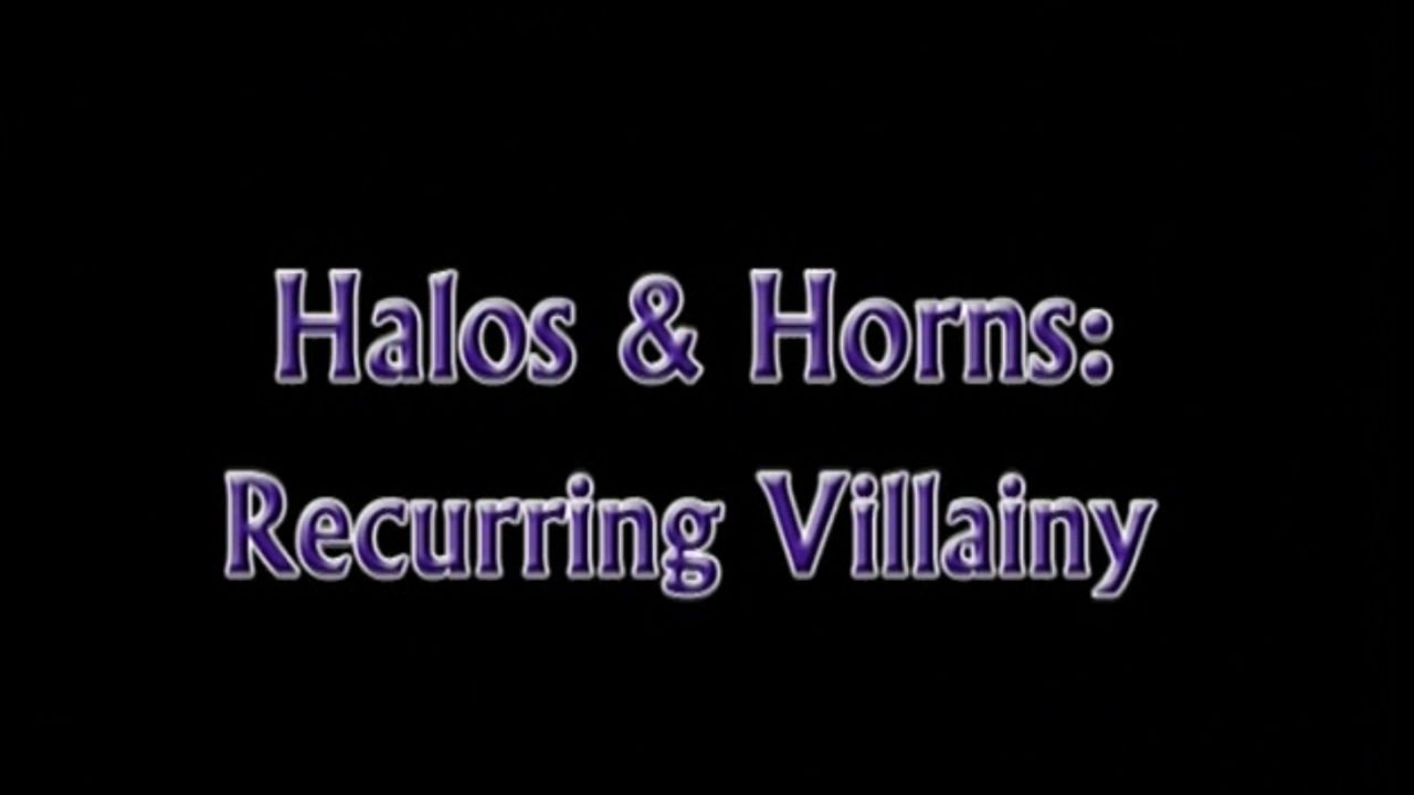 Halos & Horns: Recurring Villainy
