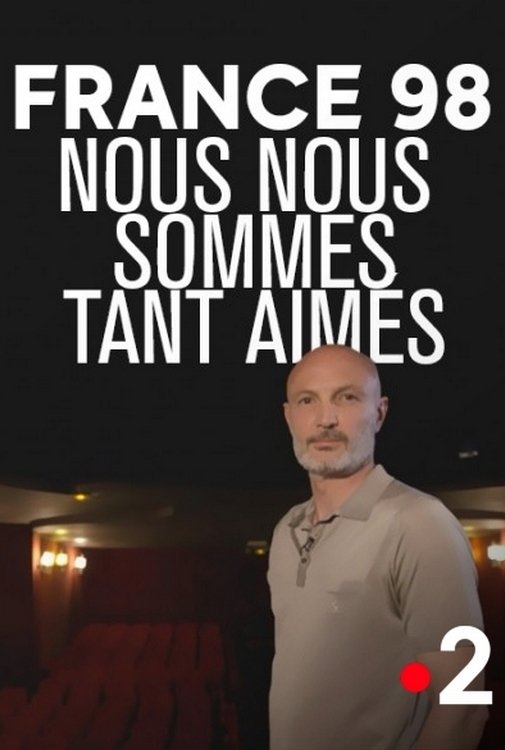Poster de France 98 : Nous nous sommes tant aimés