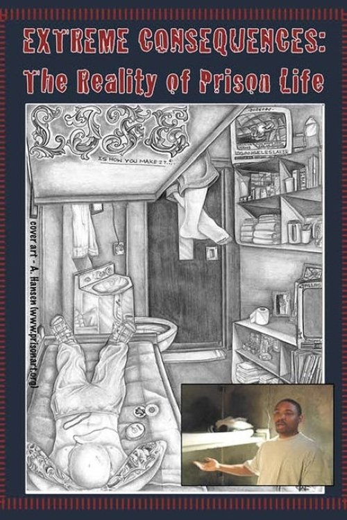 Poster de Extreme Consequences: The Reality of Prison Life
