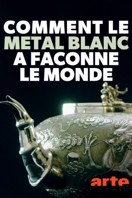 Poster de Comment le métal blanc a façonné le monde