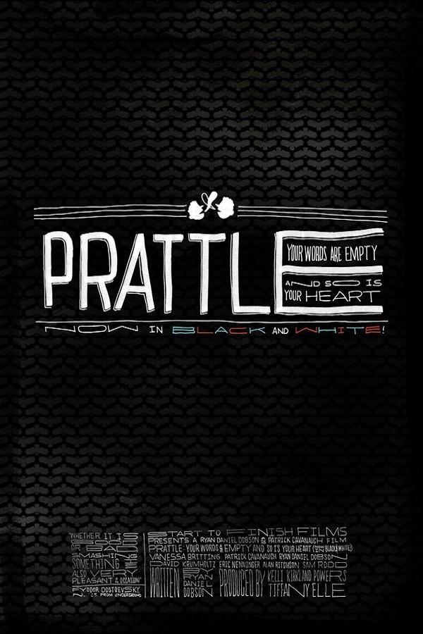 Poster de Prattle: Your Words Are Empty and So Is Your Heart (now in black and white!)