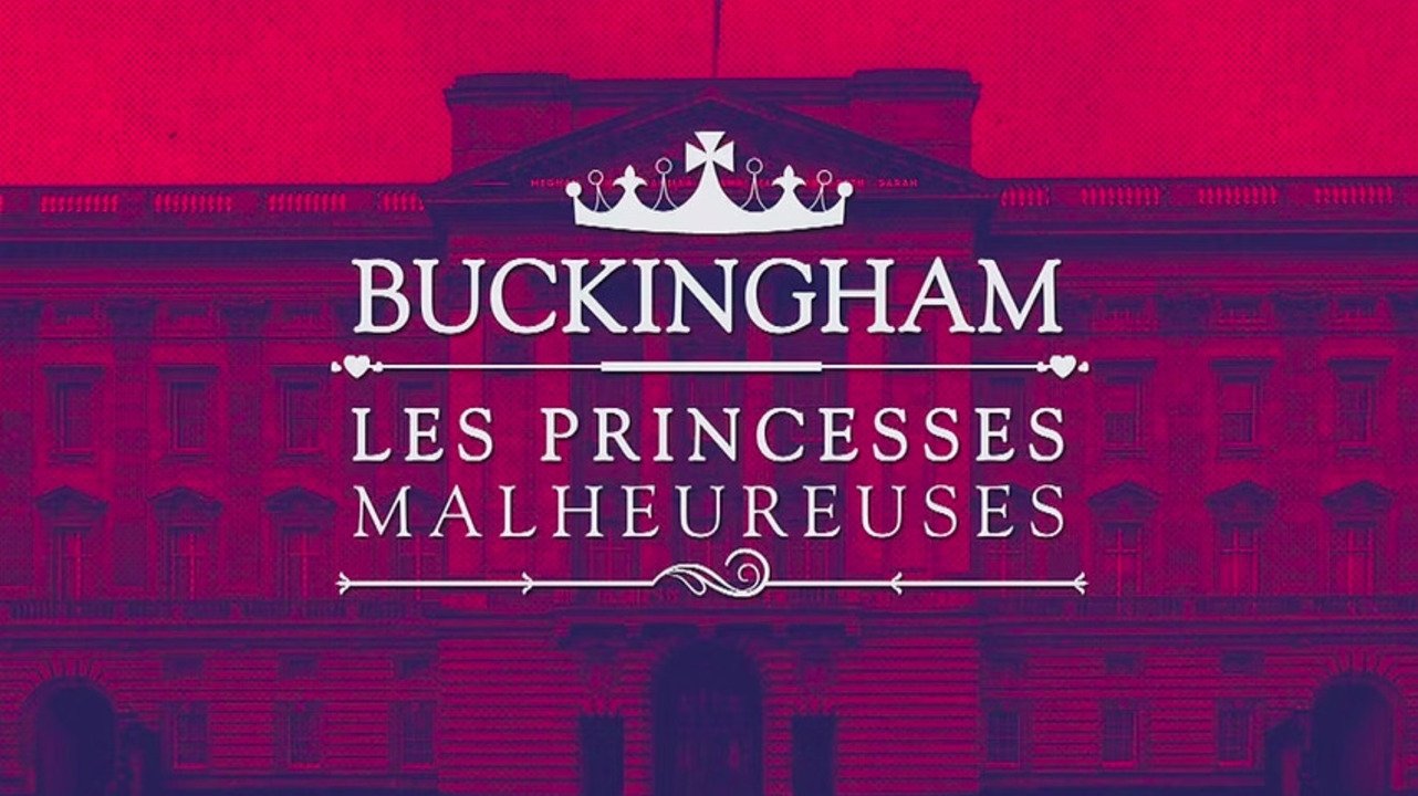Buckingham : les princesses malheureuses