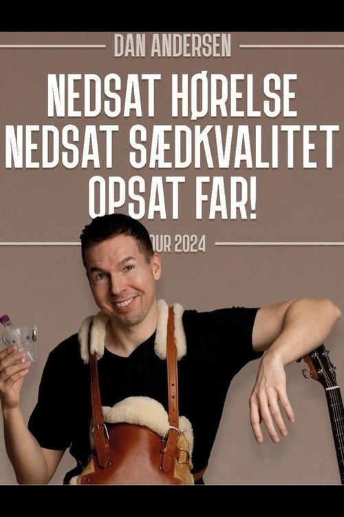Poster de Dan Andersen - Nedsat Hørelse, Nedsat Sædkvalitet, Opsat Far.