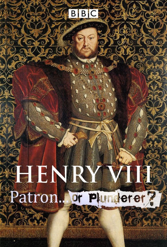 Poster de Henry VIII: Patron or Plunderer?