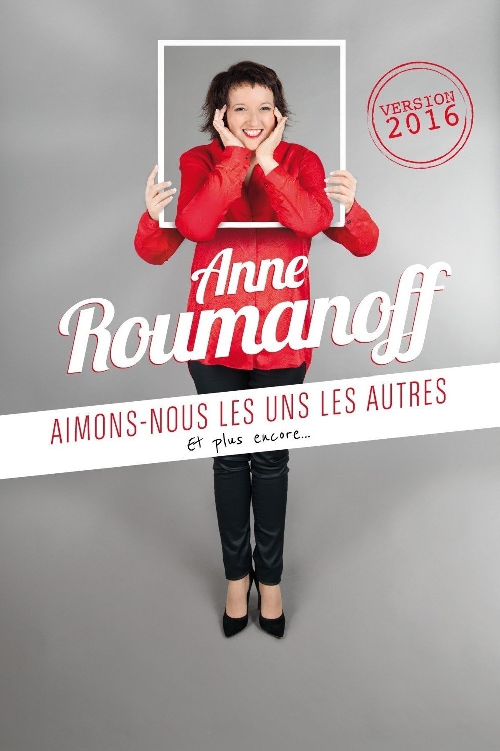 Poster de Anne Roumanoff : Aimons-nous les uns les autres, et plus encore…