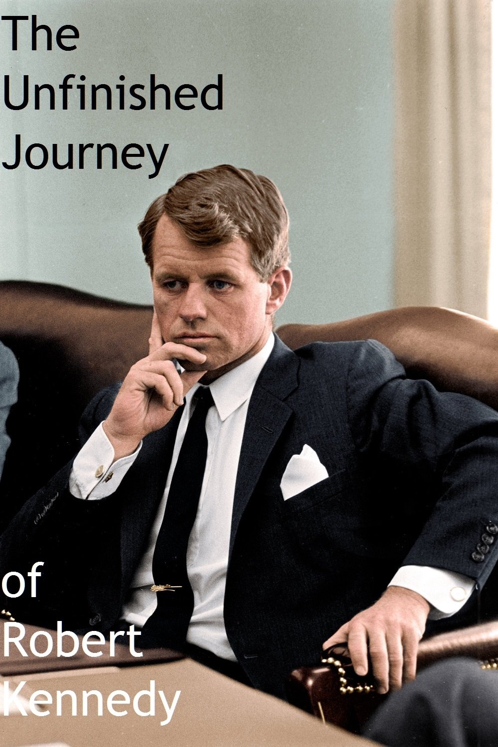 Poster de The Unfinished Journey of Robert Kennedy