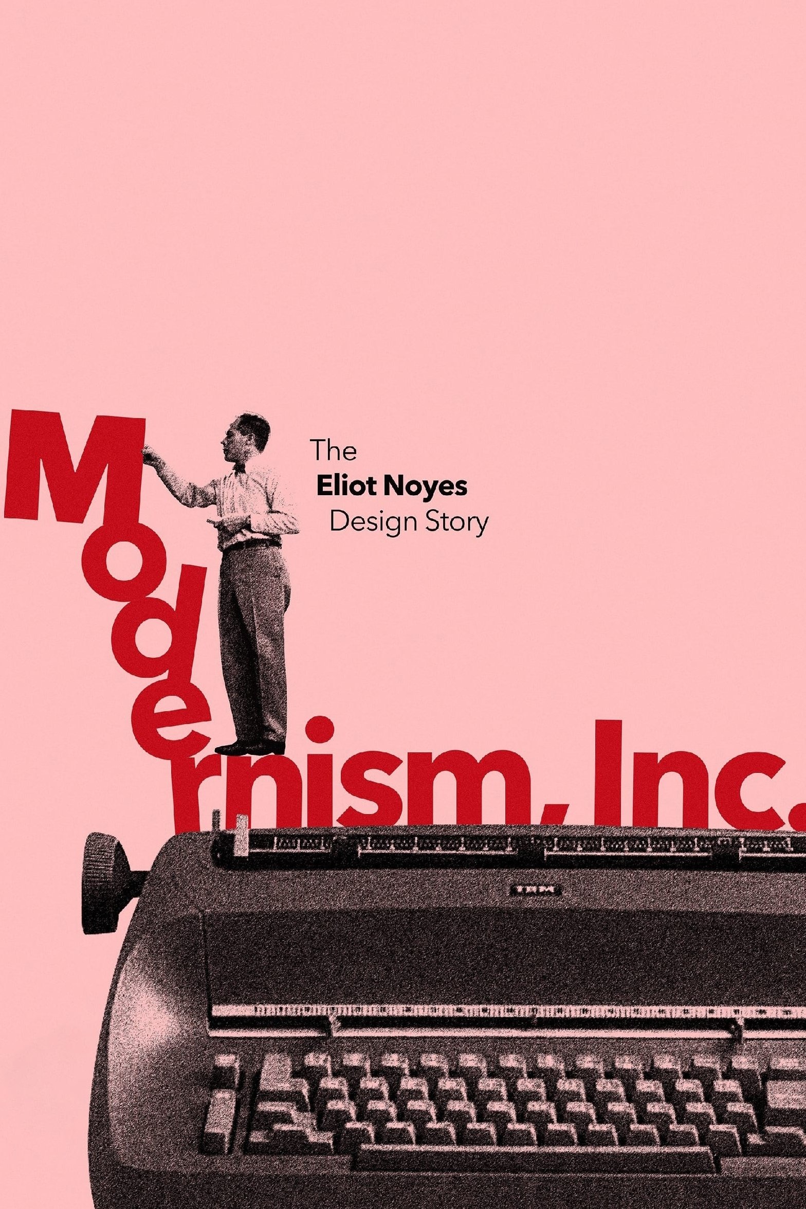 Poster de Modernism, Inc.: The Eliot Noyes Design Story
