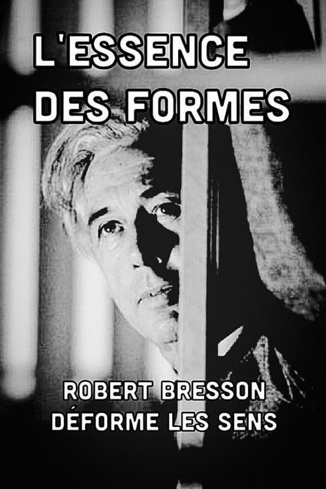 Poster de L'essence des formes: Robert Bresson déforme les sens