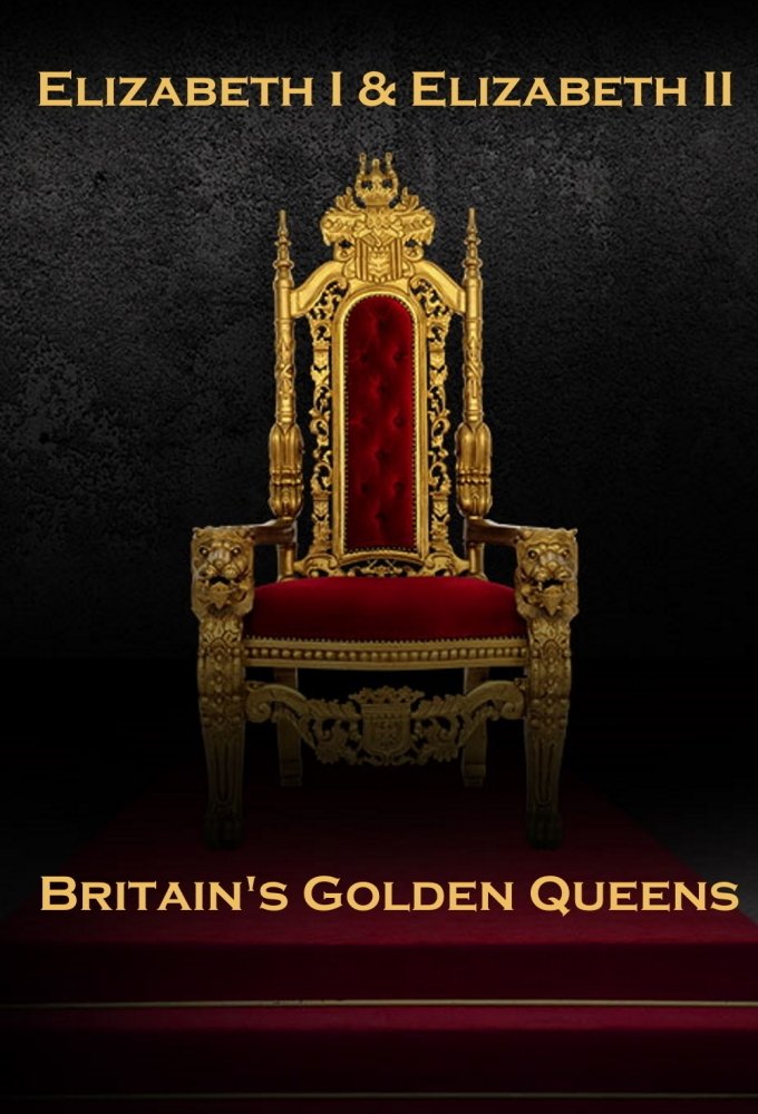 Poster de Elizabeth I & Elizabeth II: Britain's Golden Queens