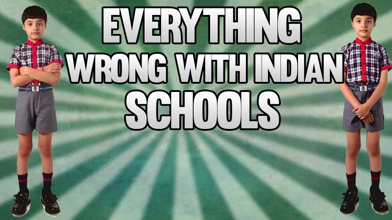 EVERYTHING WRONG WITH INDIAN SCHOOLS