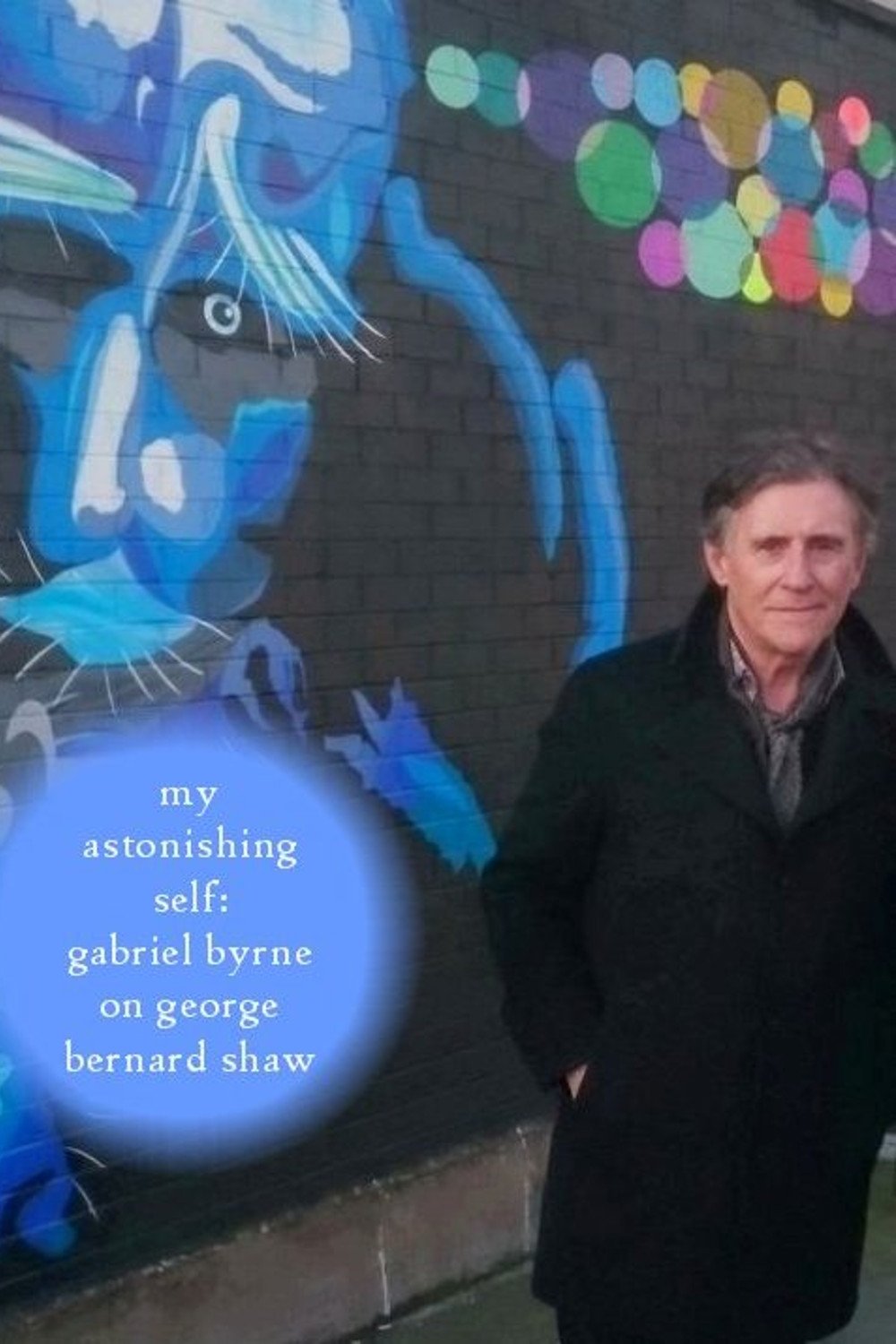 Poster de My Astonishing Self: Gabriel Byrne on George Bernard Shaw