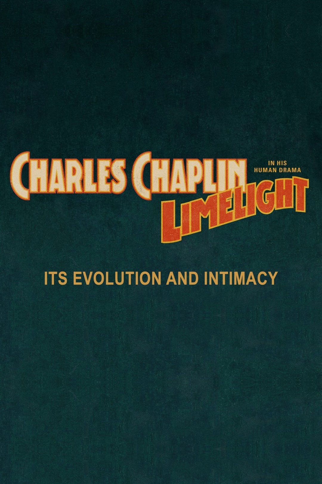 Poster de Chaplin's Limelight: Its Evolution and Intimacy