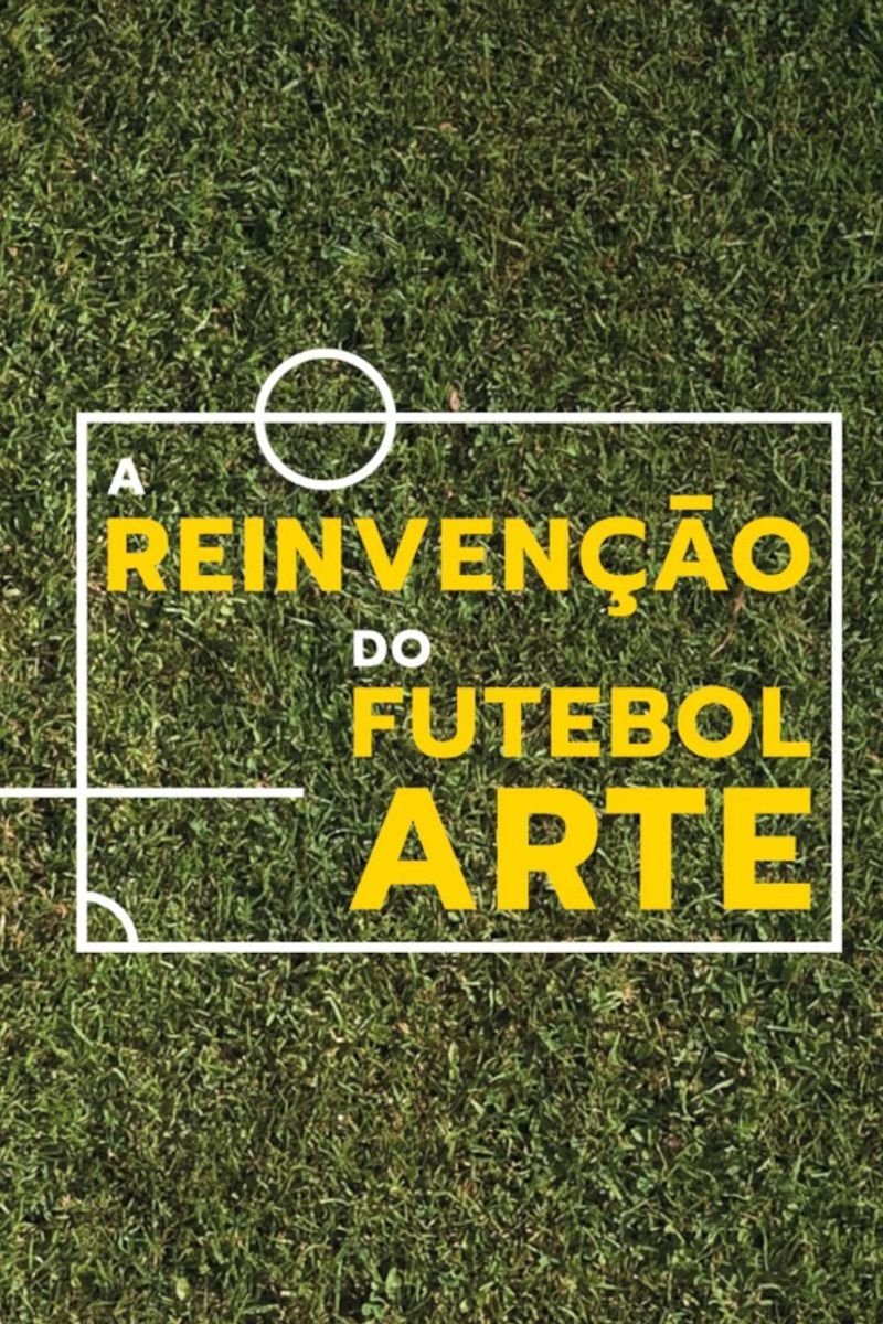Poster de A Reinvenção do Futebol Arte