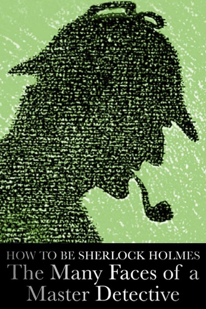Poster de How to Be Sherlock Holmes: The Many Faces of a Master Detective