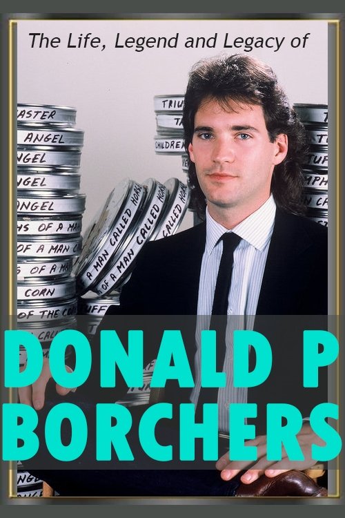 Poster de The Life, Legend and Legacy of Donald P. Borchers