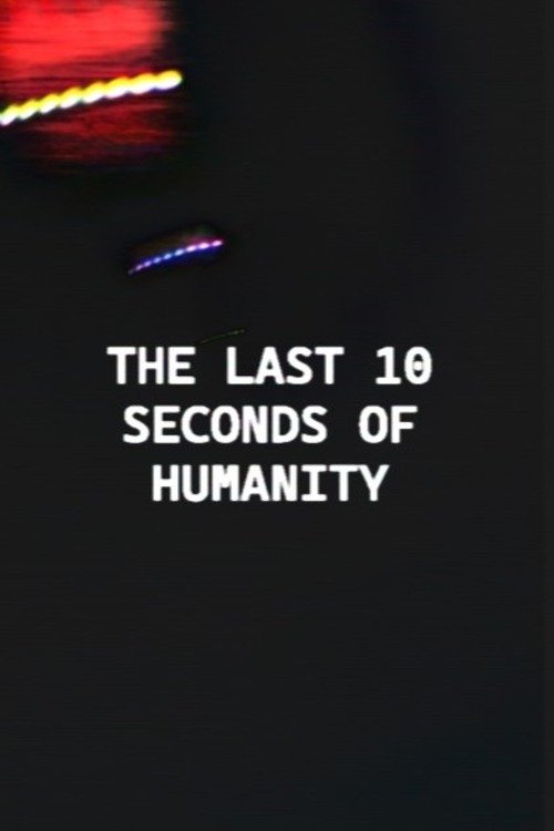Poster de The Last 10 Seconds of Humanity