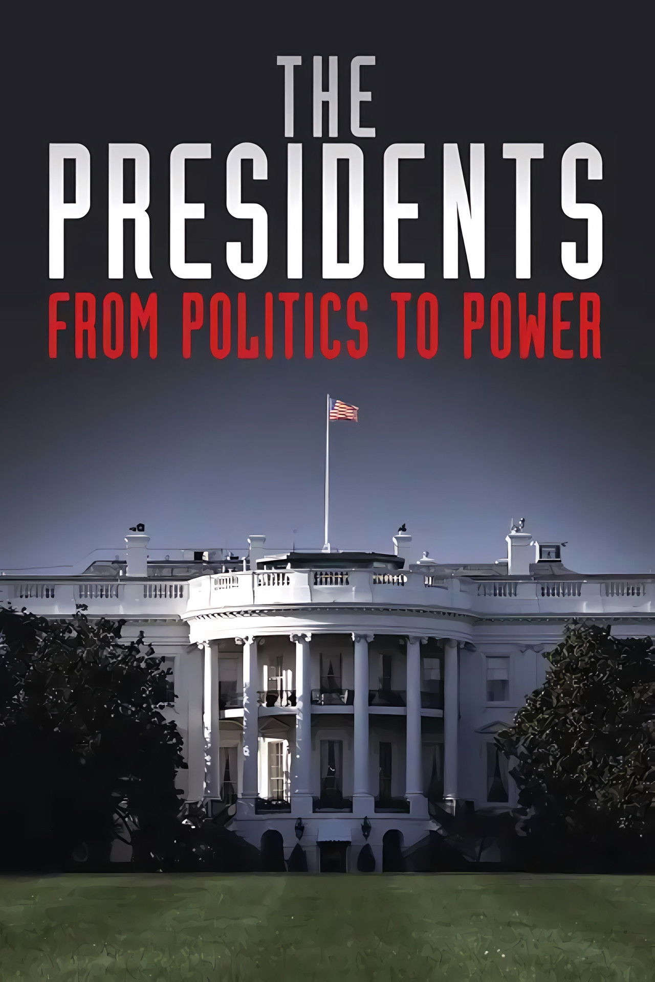 The Presidents: From Politics to Power